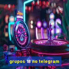 grupos 18 no telegram